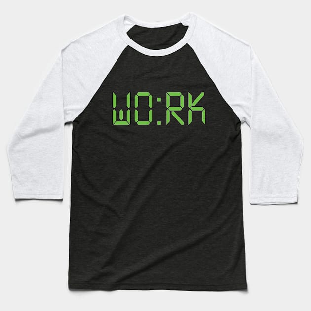 Work Baseball T-Shirt by Live_Life_Risn